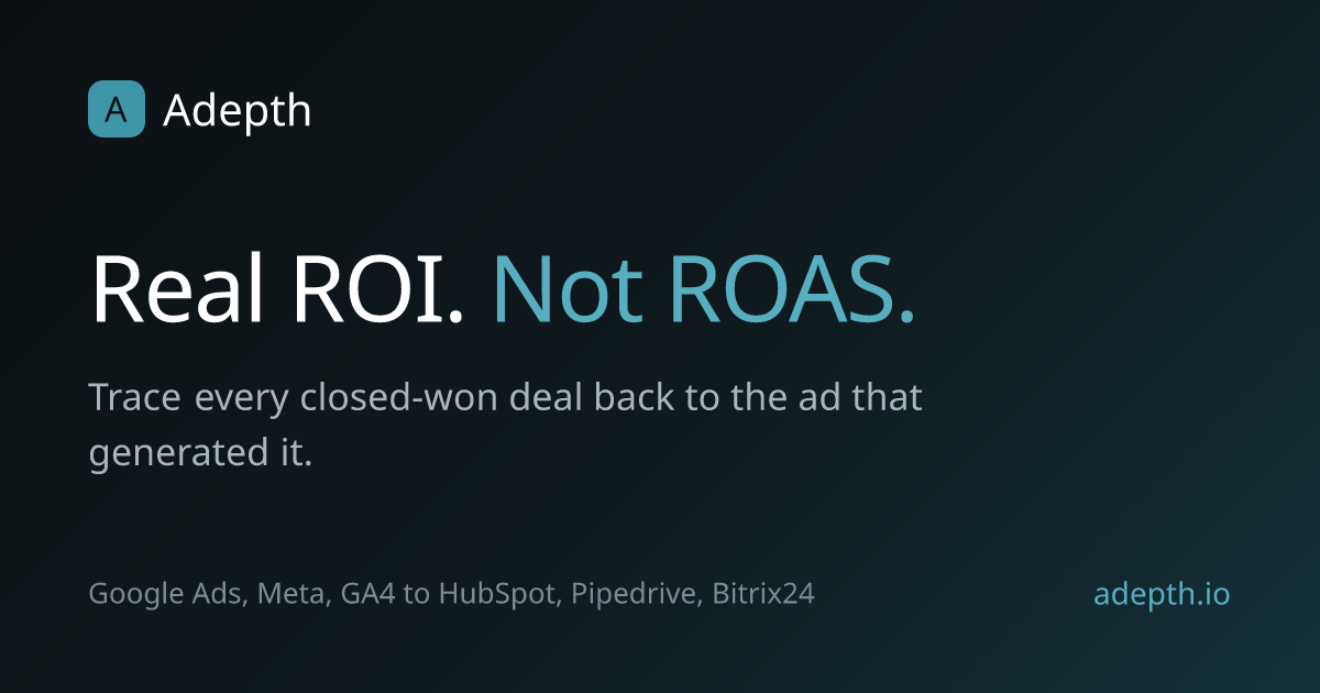 Real ROI for Ads + CRM Attribution | Adepth